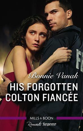 His Forgotten Colton Fiancee by Bonnie Vanak