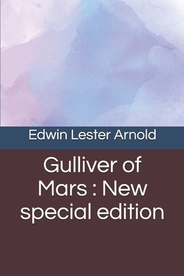 Gulliver of Mars: New special edition by Edwin Lester Arnold