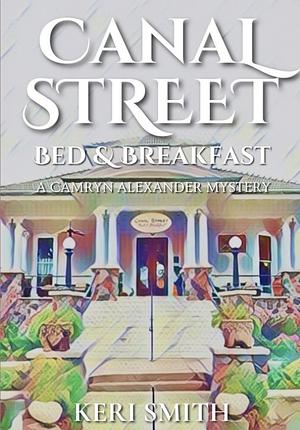 Canal Street Bed and Breakfast by Keri Smith