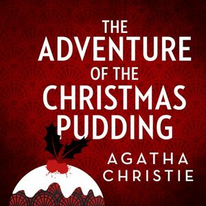 The Adventure of the Christmas Pudding: And Other Stories by Agatha Christie