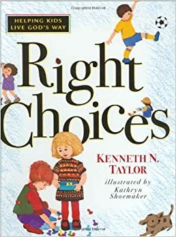 Right Choices by Kenneth N. Taylor