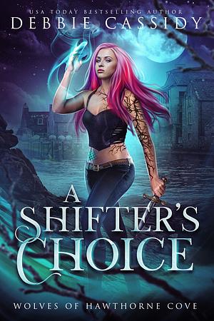 A Shifter's Choice by Debbie Cassidy