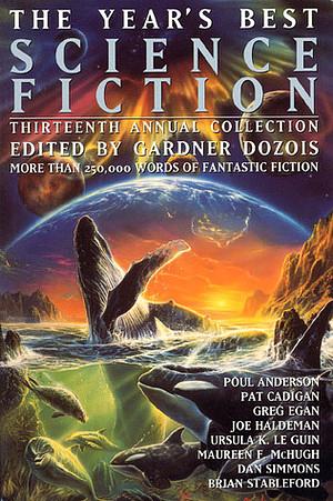 The Year's Best Science Fiction: Thirteenth Annual Collection by Gardner Dozois