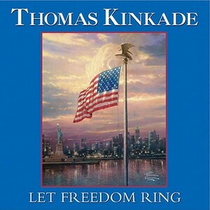 Let Freedom Ring by Thomas Kinkade