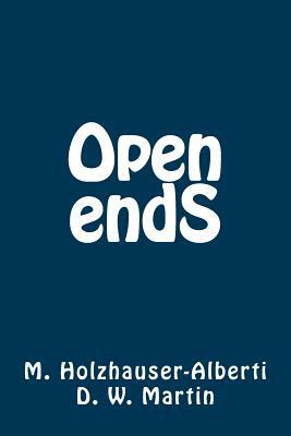 Open Ends by Doug Martin, Michael Holzhauser-Alberti