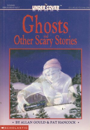 Ghosts and Other Scary Stories by Pat Hancock, Allan Gould