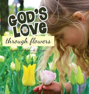 God's Love Through Flowers by Agnes De Bezenac