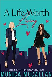 A Life Worth Living by Monica McCallan