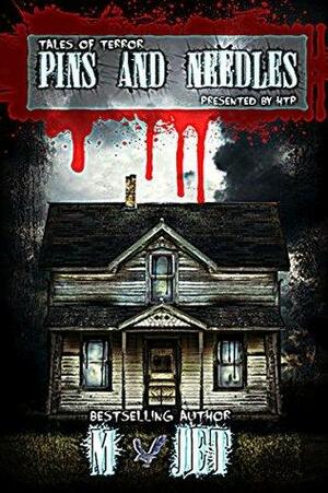 Pins and Needles: Tales of Terror by M. Jet