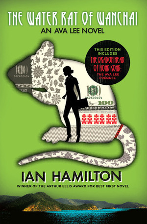 The Water Rat of Wanchai + The Dragon Head of Hong Kong: An Ava Lee Novel: Book 1 by Ian Hamilton