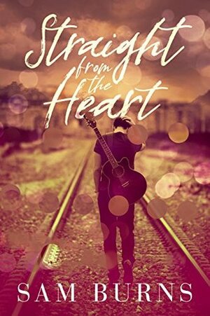 Straight from the Heart by Sam Burns