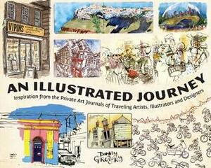 An Illustrated Journey: Inspiration From the Private Art Journals of Traveling Artists, Illustrators and Designers by Danny Gregory