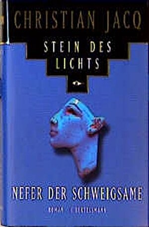 Stein Des Lichts, Bd.1, Nefer Der Schweigsame by Christian Jacq, Uta Goridis