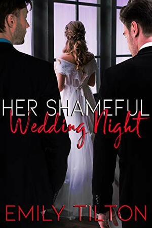 Her Shameful Wedding Night by Emily Tilton