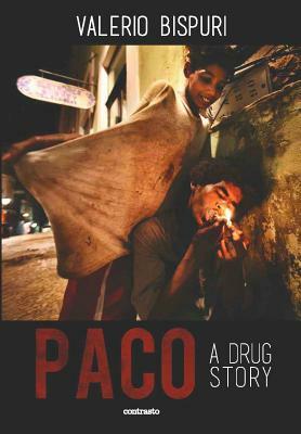 Paco: A Drug Story by Valerio Bispuri