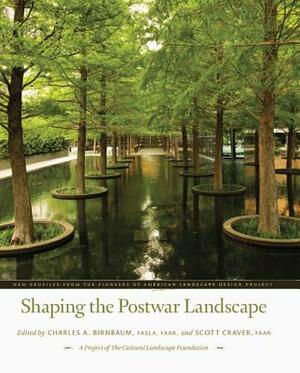 Shaping the Postwar Landscape: New Profiles from the Pioneers of American Landscape Design Project by 