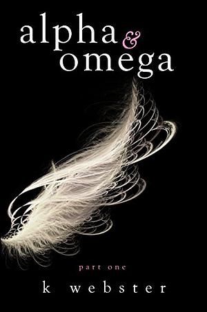 Alpha Omega by K Webster The StoryGraph