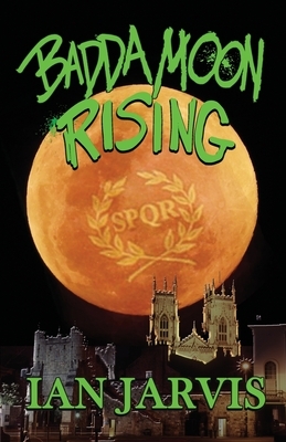 Badda Moon Rising (Bernie Quist Book 4) by Ian Jarvis