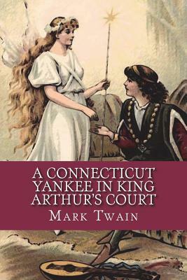 A Connecticut Yankee in King Arthur's Court by Mark Twain