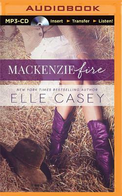 MacKenzie Fire: A Sequel to Shine Not Burn by Elle Casey