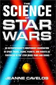 The Science of Star Wars: An Astrophysicist's Independent Examination of Space Travel, Aliens, Planets, and Robots as Portrayed in the Star Wars Films and Books  by Jeanne Cavelos