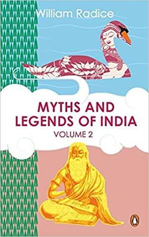 Myths And Legends Of India - Volume 2 by William Radice