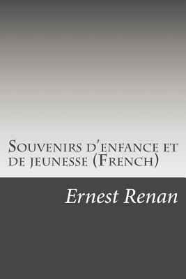 Souvenirs d'enfance et de jeunesse (French) by Ernest Renan