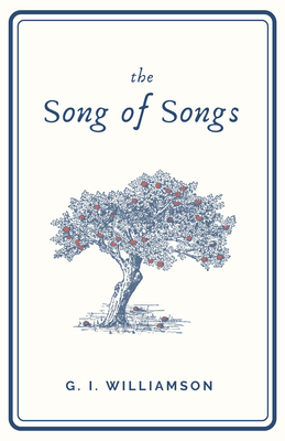 The Song of Songs by G. I. Williamson