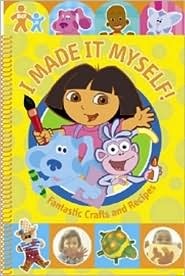 I Made It Myself!: Fantastic Crafts and Recipes by Nickelodeon Publishing