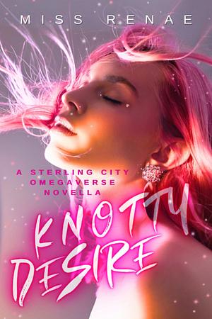 Knotty Desire by Miss Renae