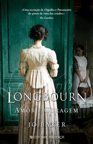 Longbourn: Amor e Coragem by Jo Baker