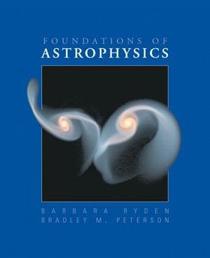 Foundations of Astrophysics by Bradley Peterson, Barbara Ryden