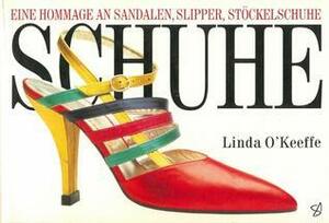 Schuhe: Eine Hommage an Sandalen, Slipper, Stöckelschuhe by Andreas Bleckmann, Linda O'Keeffe