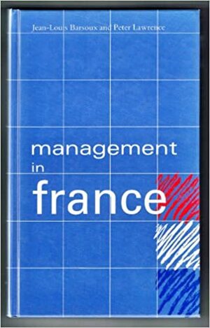 Management In France by Peter Lawrence, Jean-Louis Barsoux