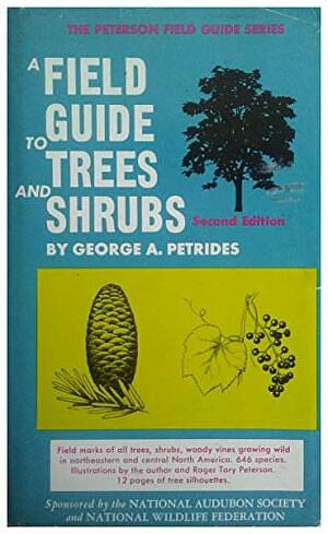 A Field Guide to Trees and Shrubs: Northeastern and North-Central United States and Southeastern and South-Central Canada by George A. Petrides