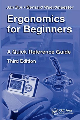 Ergonomics for Beginners: A Quick Reference Guide, Third Edition by Bernard Weerdmeester, Jan Dul