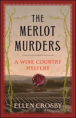 The Merlot Murders: A Wine Country Mystery by Ellen Crosby