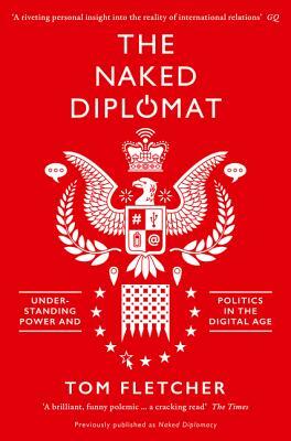 The Naked Diplomat by Tom Fletcher