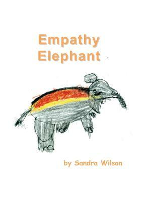 Empathy Elephant by Sandra Wilson