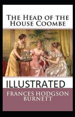 The Head of the House of Coombe Illustrated by Frances Hodgson Burnett