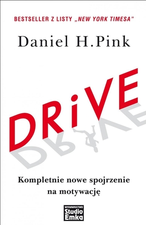 DRiVE. Kompletnie nowe spojrzenie na motywację by Daniel H. Pink