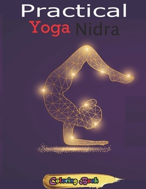 Practical Yoga Nidra: 54+ Essential Illustrated Poses For Better Health, Stress Relief and Weight Loss by Rieal Joshan Publishing House