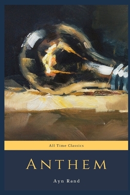 Anthem: All Time Classics by Ayn Rand