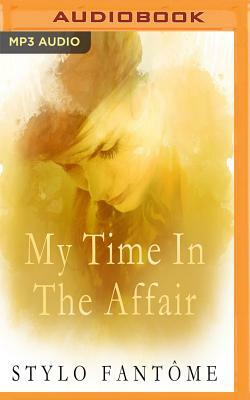 My Time in the Affair by Stylo Fantome