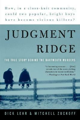 Judgment Ridge: The True Story Behind the Dartmouth Murders by Mitchell Zuckoff, Dick Lehr