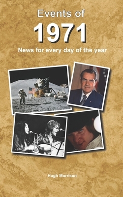 Events of 1971: news for every day of the year by Hugh Morrison