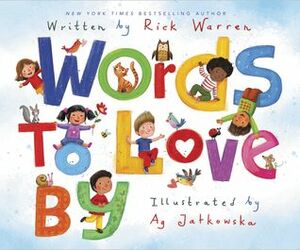 Words to Love By by Rick Warren, Ag Jatkowska