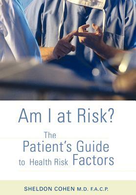 Am I at Risk?: The Patient's Guide to Health Risk Factors by Sheldon Cohen