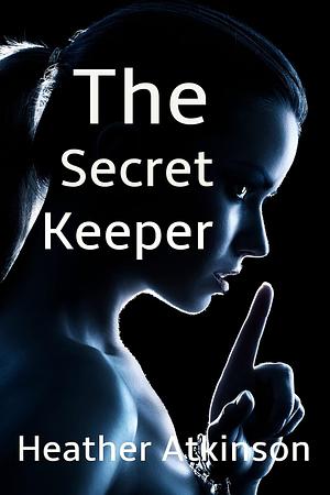 The Secret Keeper by Heather Atkinson