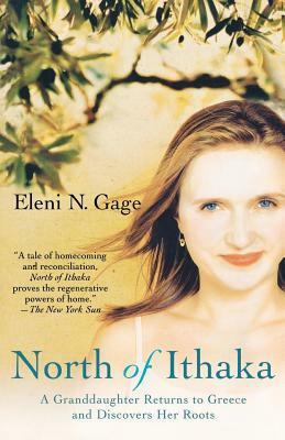 North of Ithaka: A Granddaughter Returns to Greece and Discovers Her Roots by Eleni N. Gage